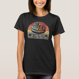 Dog Retro My Dog Winks At Me Sometimes T-Shirt