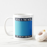 Dog runs the house. Dog is in charge. Boss Dog!