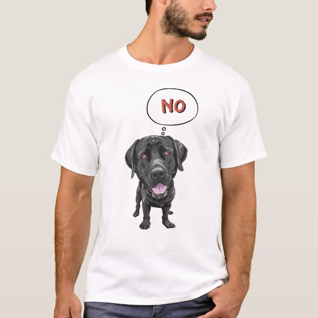 Dog says no T-Shirt (Front)