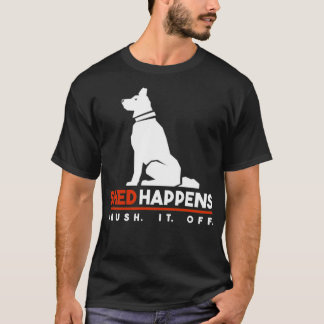 Dog Shed Happens T-Shirt