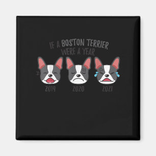 Dog Shirts If A Boston Terrier Was A Year Humour Magnet