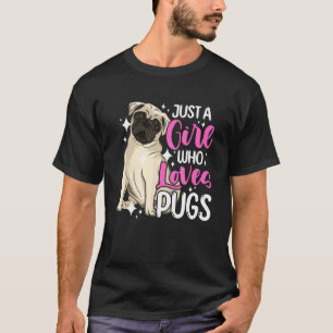 Dog  Short Muzzled Dog Just a Girl Who Loves Pugs T-Shirt