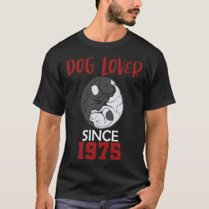 Dog  since 1975 T-Shirt