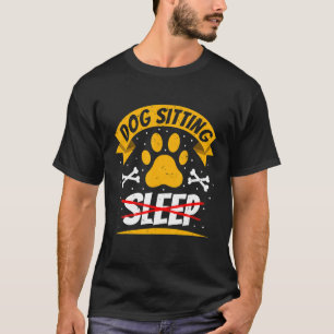 Dog Sitting Sleep Dog Sitter Animal Pet Caretaker T-Shirt