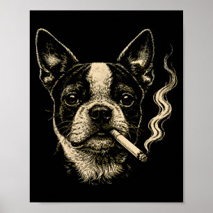 Dog Smoking Cigarette Funny Boston Terrier Meme Poster