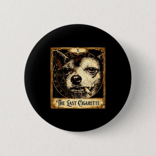 Dog smoking cigarette funny chihuahua meme tarot 2 inch round button