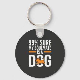 Dog Soulmate Funny Pet Lover Typography Keychain