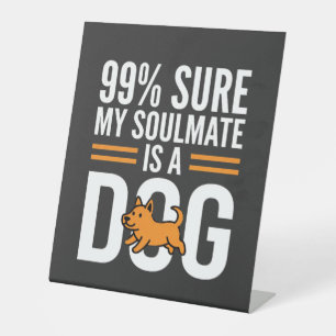 Dog Soulmate Funny Pet Lover Typography Pedestal Sign