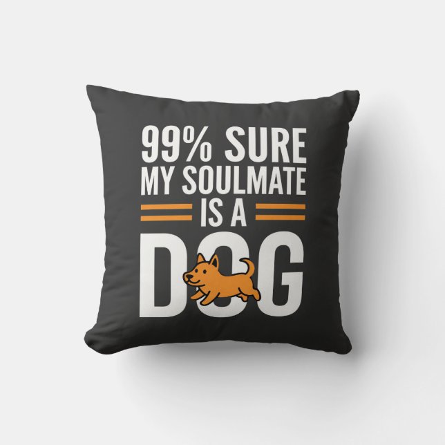 Dog Soulmate Funny Pet Lover Typography Throw Pillow (Front)