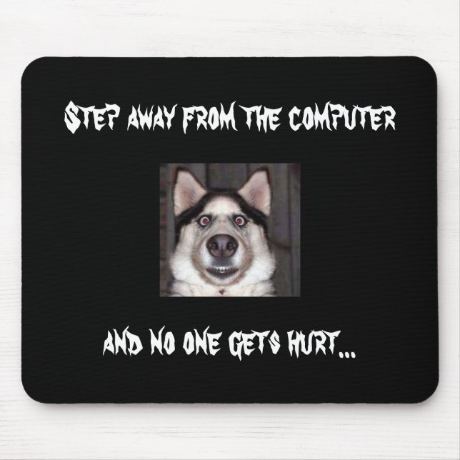 Dog, Step away from the computer Mouse Pad (Front)