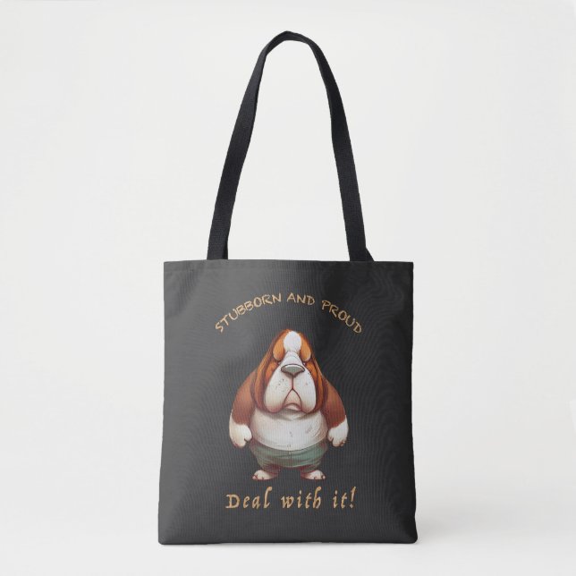 Dog Stubborn Deal With It Cute Adorable Funny  Tote Bag (Front)