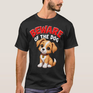 Dog T-Shirt – Beware of the Dog Cute Puppy