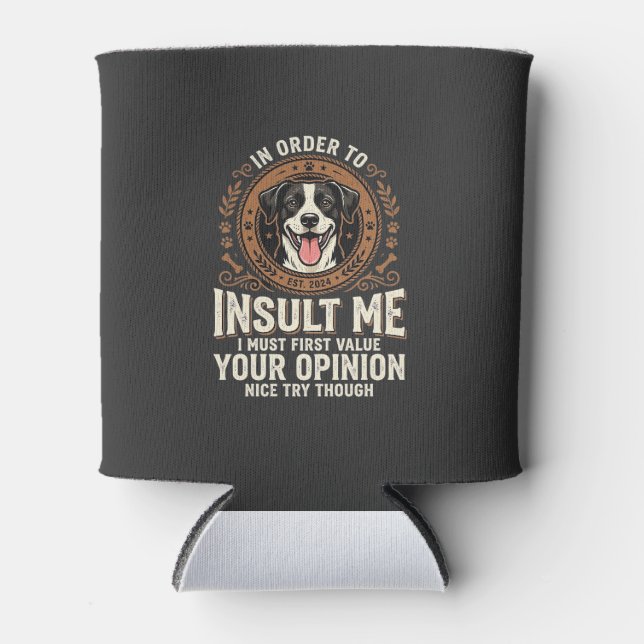 Dog T-Shirt Funny Opinion Insult Can Cooler (Front)