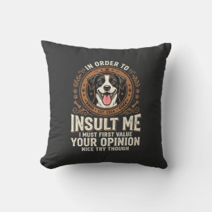 Dog T-Shirt Funny Opinion Insult Throw Pillow
