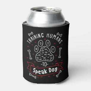 Dog Trainer Gift Training Humans To Speak Dog Can Cooler