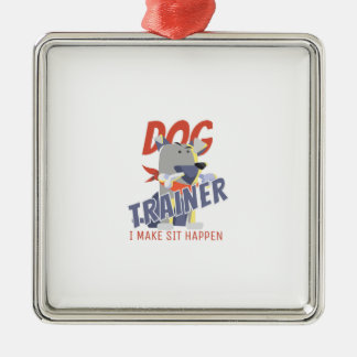 Dog trainer I make sit happen Metal Ornament