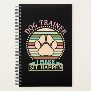Dog Trainer I Make Sit Happen Planner