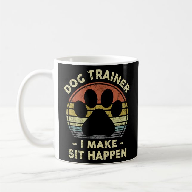 Dog Trainer I Make Sit Happen Pun For A Dog Coffee Mug (Left)