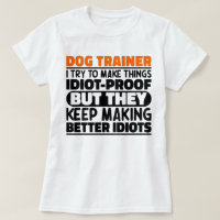 Dog Trainer I Try To Make Things Funny Sayings