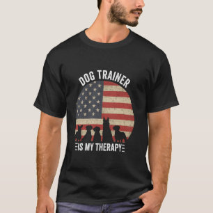Dog Trainer Is My Therapy Pet Dog Lover T-Shirt