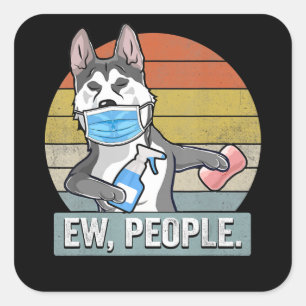 Dog   Vintage Funny Husky Sibir Ew People Dog Square Sticker
