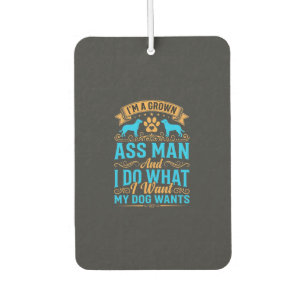 Dog Wants Funny Grown Man Air Freshener