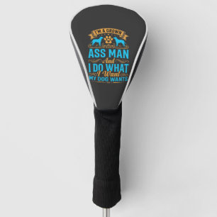 Dog Wants Funny Grown Man Golf Head Cover