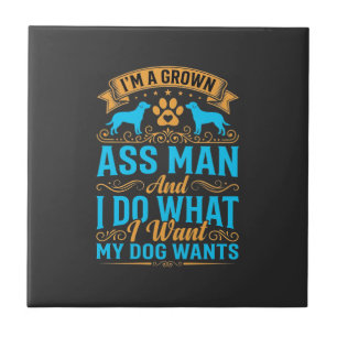 Dog Wants Funny Grown Man Tile
