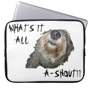 Dog "WHAT'S IT ALL A-SNOUT??" Laptop Sleeve