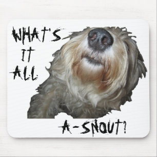 Dog "WHAT'S IT ALL A-SNOUT?" Mousepad