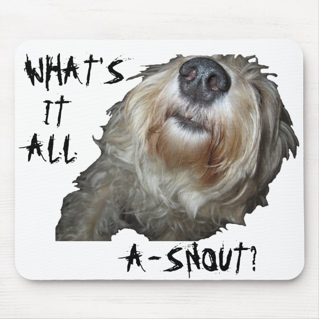 Dog "WHAT'S IT ALL A-SNOUT?" Mousepad (Front)