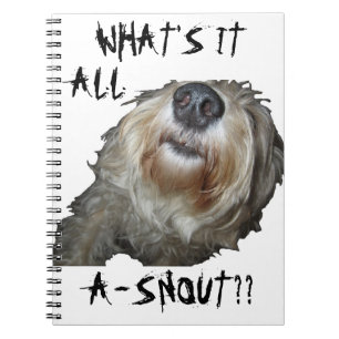 Dog "WHAT'S IT ALL A-SNOUT??" Notebook