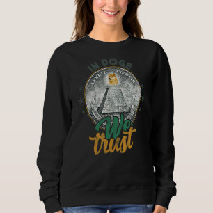 Dogecoin  In Doge We Trust  Crypto Currency Meme Sweatshirt