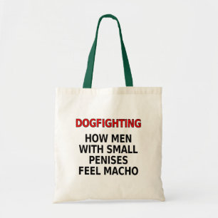 Dogfighting: How men with small penises feel macho Tote Bag