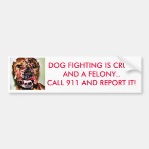 dogfightingrev, DOG FIGHTING IS CRUELAND A FELO... Bumper Sticker
