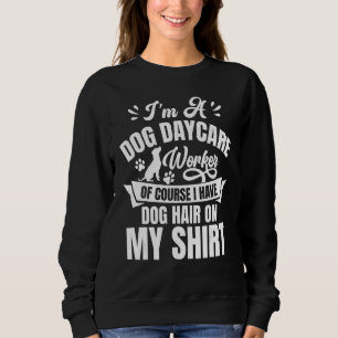 Doggie Daycare Play Equipment Supplies Dog Daycare Sweatshirt