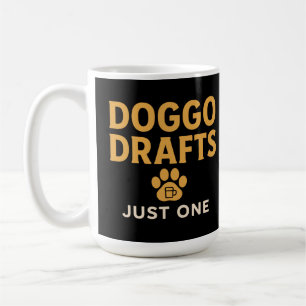 Doggo Drafts Just One Funny Minimal Drinking Humor Coffee Mug