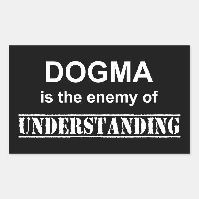 Dogma Is The Enemy Of Understanding Sticker (Front)