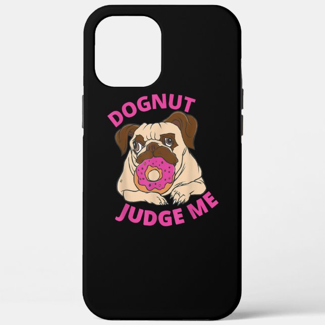 Dognut Judge Me Pug Dog Eats Doughnut Case-Mate iPhone Case (Back)
