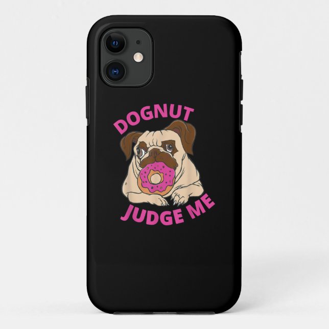 Dognut Judge Me Pug Dog Eats Doughnut Case-Mate iPhone Case (Back)