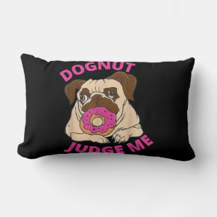 Dognut Judge Me Pug Dog Eats Doughnut Lumbar Pillow