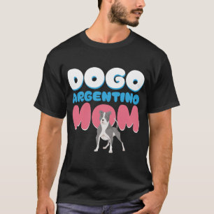 Dogo Argentino Mom Dog Owner Dogo ArgentinoT-Shirt T-Shirt
