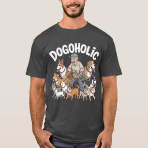 Dogoholic – An older gentlemen and all his dogs T-Shirt