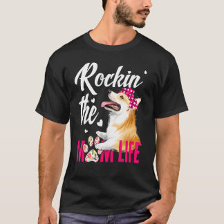 Dogs 365 Rockin The Corgi Mom Life Dog T-Shirt