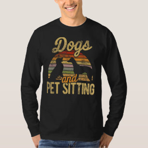 Dogs An Pet Sitting Animal Pet Sitter Dog Sittin T-Shirt