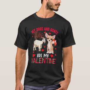 Dogs And Goats Are My Valentine Chihuahua With Goa T-Shirt