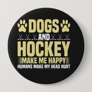 Dogs and Hockey Make Me Happy 4 Inch Round Button