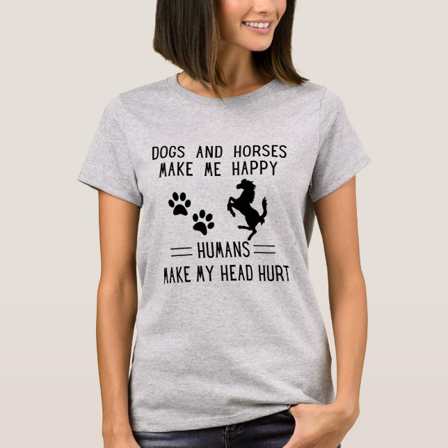 Dogs and Horses make me happy T-Shirt (Front)