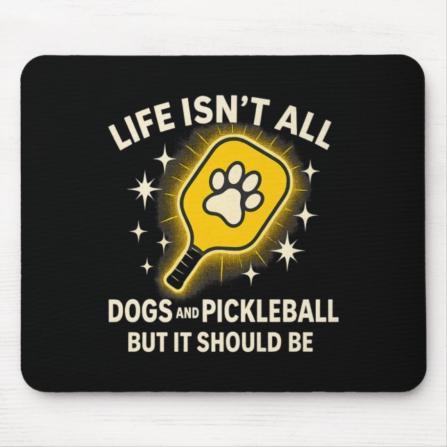 Dogs And Pickleball Paddle Funny Life Cute Quote D Mouse Pad (Front)