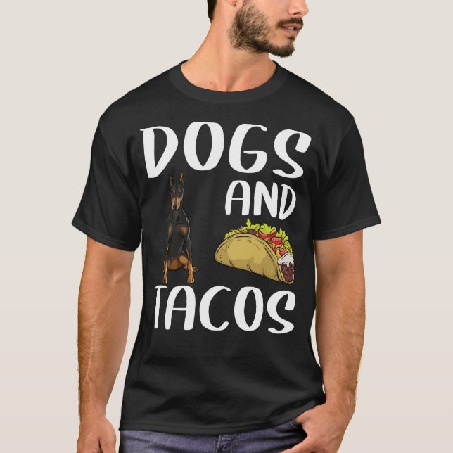 Dogs And Tacos Doberman Pinscher Mexican Food T-Shirt (Front)